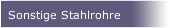 Sonstige Stahlrohre