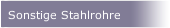 Sonstige Stahlrohre